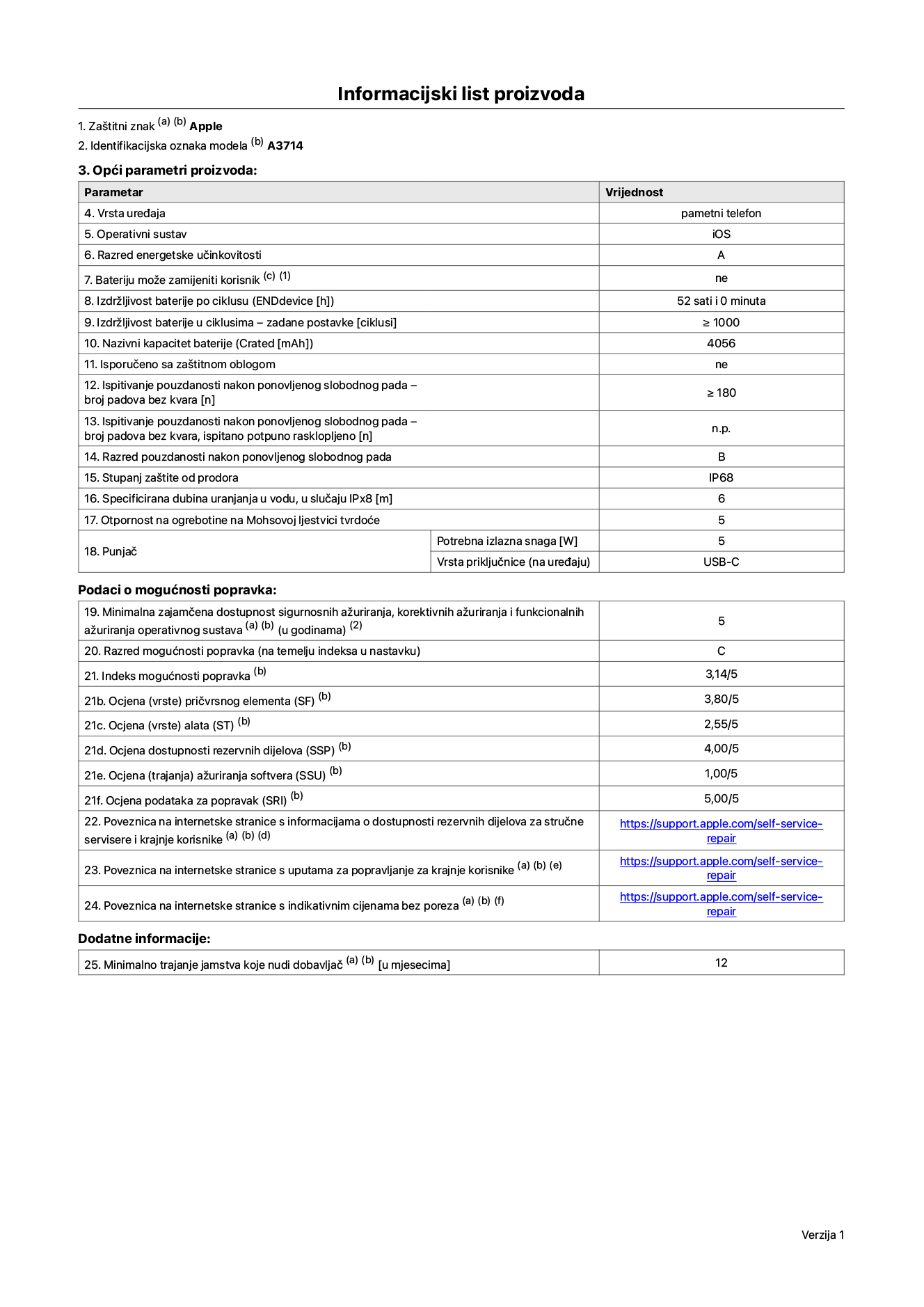 List s informacijama o proizvodu za iPhone 18 Pro, model A3714. Isporučuje Apple Distribution International Limited, Hollyhill Industrial Estate. Cork, Irska, T23 YK84. Vrsta uređaja: pametni telefon. Operativni sustav: iOS. Klasa energetske učinkovitosti: A. Baterija koju može zamijeniti korisnik: ne. Trajanje baterije po ciklusu: 52 sata. Trajanje baterije u ciklusima - zadane postavke: 1000 ili više. Nazivni kapacitet baterije: 4056 mAh. Isporučuje se za zaštitnom maskom: ne. Test pouzdanosti pri višekratnim slobodnim padovima – broj padova bez kvara: 180 ili više. Test pouzdanosti pri višekratnim slobodnim padovima – broj padova bez kvara testiranih u potpuno proširenom stanju: nije primjenjivo. Ponovljeni slobodni pad u klasi pouzdanosti: B. Ocjena zaštite od prodiranja: IP68. Specificirana dubina uranjanja u vodu, u slučaju zaštite IPx8: 6 metara. Otpornost na grebanje zaslona na Mohsovoj ljestvici tvrdoće: 5. Potrebna izlazna snaga punjača: 5 W. Vrsta utičnice punjača (na strani uređaja): USB-C. Minimalna zajamčena dostupnost sigurnosnih ažuriranja operativnog sustava, korektivnih ažuriranja i ažuriranja funkcija: 5 godina. Klasa popravljivosti: C. Indeks popravljivosti: 3.14/5. Ocjena dubine rastavljanja (SDD): 2.75/5. Ocjena pričvrsnih elemenata: 3.80/5. Ocjena alata: 2.55/5. Ocjena rezervnih dijelova: 4.00/5. Ocjena ažuriranja softvera: 1.00/5. Ocjena informacija o popravcima: 5.00/5. Poveznica koja vodi do informacija o dostupnosti rezervnih dijelova za profesionalne servisere i krajnje korisnike: https://support.iclreg.pro/self-service-repair. Poveznica za upute za popravljanje za krajnje korisnike: https://support.iclreg.pro/self-service-repair. Poveznica za indikativne cijene prije poreza: https://support.iclreg.pro/self-service-repair. Ponuđeno je 12-mjesečno općenito jamstvo.